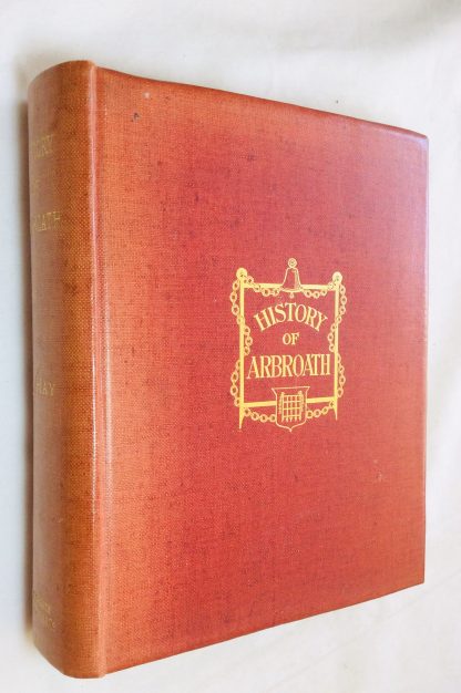 History of Arbroath to the Present Time with Notices of the Civil and Ecclesiastical Affairs of the Neighbouring District.