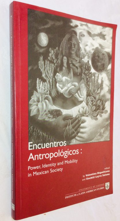 Encuentros Antropologicos: Power, Identity and Mobility in Mexican Society