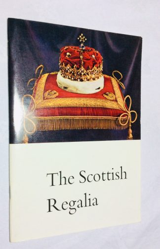 The Scottish Regalia: anciently styled 'The Honours of Scotland