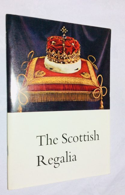 The Scottish Regalia: anciently styled 'The Honours of Scotland
