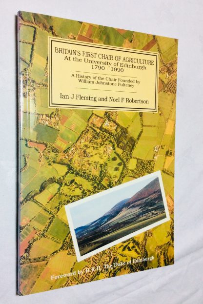 Britain's First Chair of Agriculture at the University of Edinburgh,1790-1990: A History of the Chair Founded by William Johnstone Pulteney