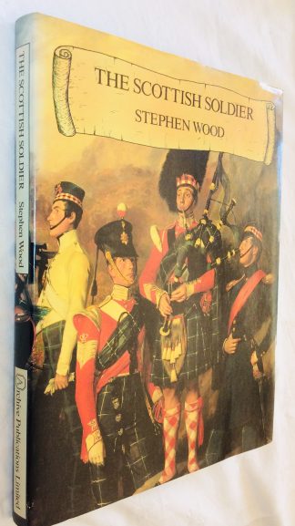 The Scottish Soldier: An Illustrated Social and Military History of Scotland's Fighting Men through Two Thousand Years