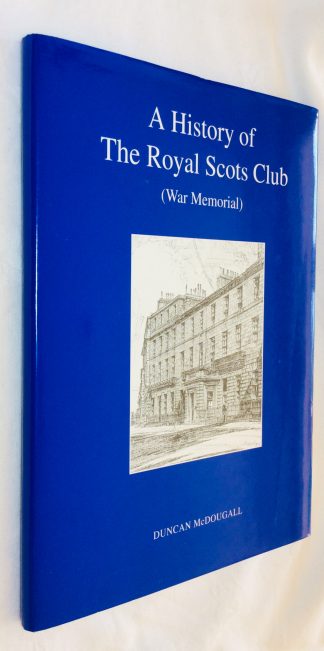 A History of the Royal Scots Club (War Memorial): On the Occasion of the 80th Anniversary of the Founding of the Club