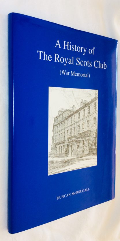 A History of the Royal Scots Club (War Memorial): On the Occasion of the 80th Anniversary of the Founding of the Club