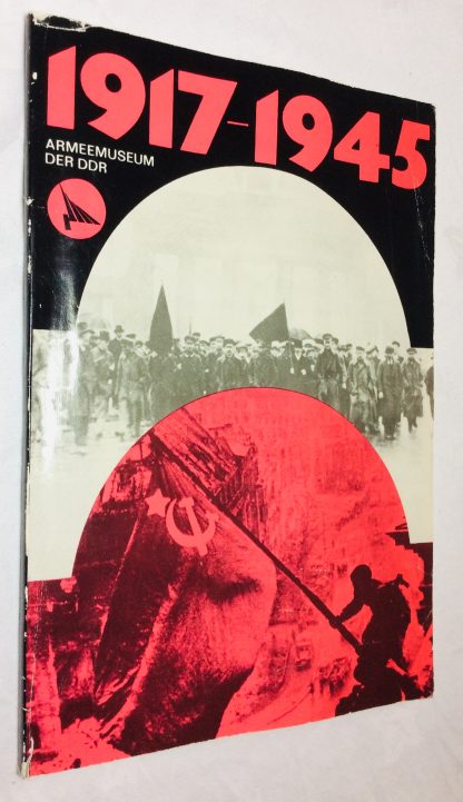 Katalog - Armeemuseum der Deutschen Demokratischen Republik 1917-1945 - Die deutsche Arbeiterklasse im Kampf gegen Konterrevolution, Reaktion und Faschismus