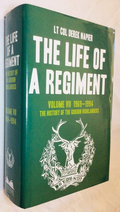 The Life of a Regiment Volume VII: 1969 - 1994 - The History of the Gordon Highlanders