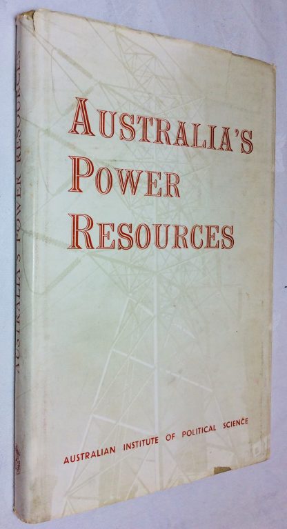 Australia's Power Resources: Papers read at the 1954 Winter Forum of the Victorian Group of the Australian Institute of Political Science