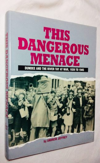 This Dangerous Menace : Dundee and the River Tay at War