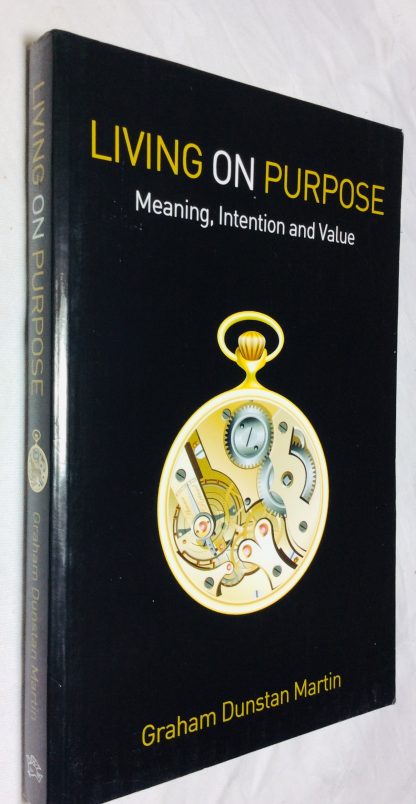 Living On Purpose: Meaning, Intention and Value