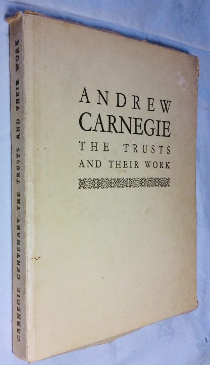 Centenary of the Birth of Andrew Carnegie. The British Trusts and Their Work, with a Chapter on the American Foundations.