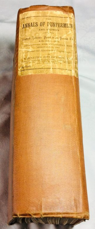 The Annals Of Dunfermline And Vicinity, From The Earliest Authentic Period To The Present Time, A.D. 1069-1878: Interspersed With Explanatory Notes, Memorabilia, Numerous Illustrative Engravings