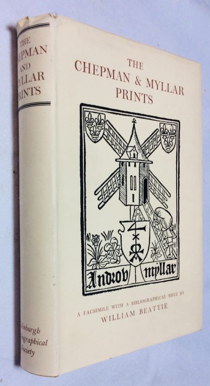The Chepman and Myllar Prints : Nine Tracts from the First Scottish Press , Edinburgh 1508 Followed By the Two Other Tracts in the Same Volume in the National Library of Scotland