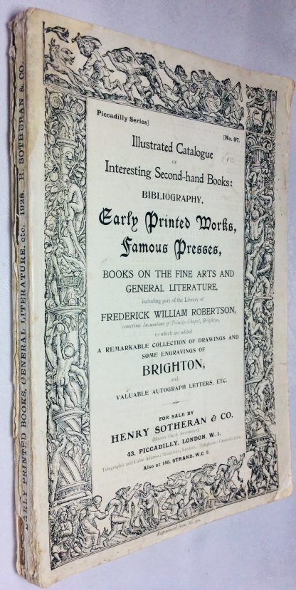 Illustrated Catalogue of Interesting Second-Hand Books: Bibliography, early Printed Works, Famous Presses, Books on the Fine Arts and Literature, including part of the Library of Frederick William Robertson...engravings of Brighton etc.