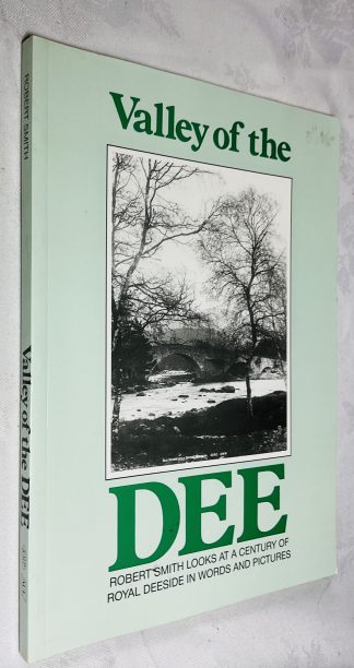 Valley of the Dee: A Century of Royal Deeside in Words and Pictures