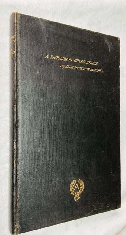 A Problem in Greek Ethics: Being an Inquiry Into the Phenomenon of Sexual Inversion: Addressed Especially to Medical Psychologists and Jurists