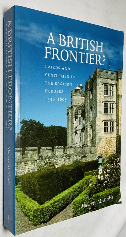 A British Frontier?: Lairds and Gentlemen in the Eastern Borders, 1540-1603