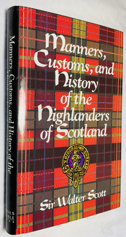 Manners, Customs and History of the Highlanders of Scotland & Historical Account of the Clan MacGregor