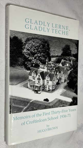 Gladly Lerne, Gladly Teche: Memoirs of the First Thirty-five Years of Croftinloan School, 1936-71