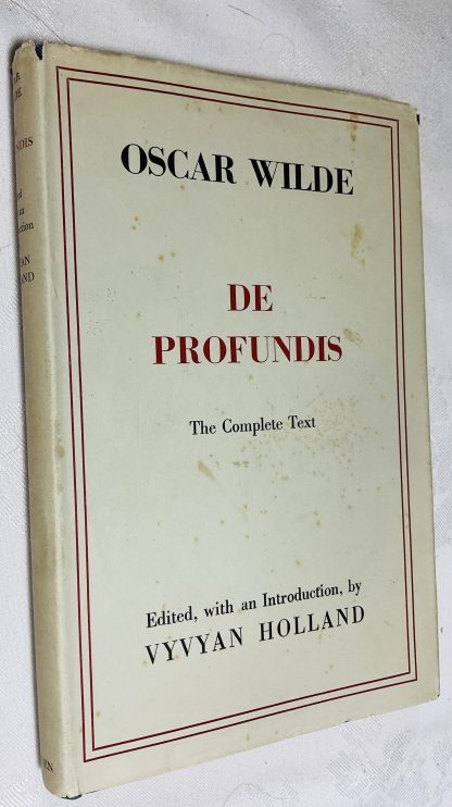 De Profundis: being the first complete and accurate version of 'Epistola: in Carcere et Vinculis' the last prose work in English of Oscar Wilde; with an introduction by Vyvyan Holland