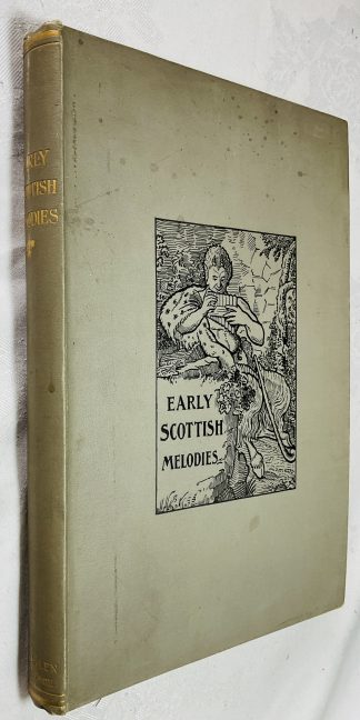 Early Scottish Melodies: Including Examples From Mss. And Early Printed Works, Along With a Number of Comparative Tunes, Notes on Former Annotators, ... Claims, and Biographical Notices, Etc