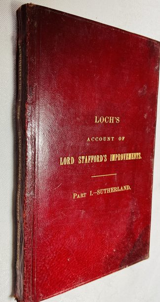An Account of the Improvements on the Estates of the Marquess of Stafford, in the Counties of Stafford and Salop, and on the Estate of Sutherland: Part 1 - Sutherland