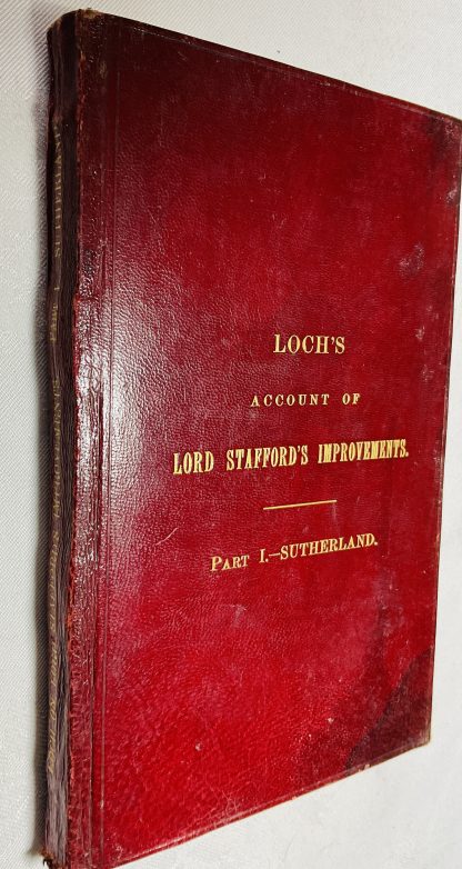 An Account of the Improvements on the Estates of the Marquess of Stafford, in the Counties of Stafford and Salop, and on the Estate of Sutherland: Part 1 - Sutherland
