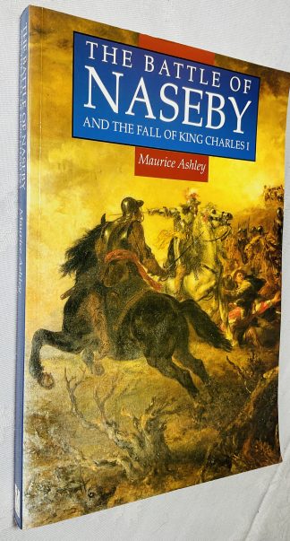 The Battle of Naseby and the Fall of King Charles I