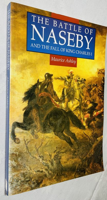 The Battle of Naseby and the Fall of King Charles I