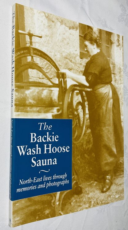 Backie Wash Hoose Sauna: North East Lives Through Memories and Photographs