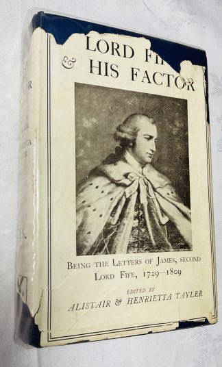Lord Fife And His Factor: Being the Correspondence of James Second Lord Fife 1729-1809.