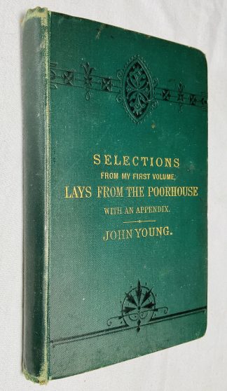Selections from my First Volume, Lays from the Poorhouse: (Published November, 1860) with an Appendix Containing several hitherto unpublished poems.