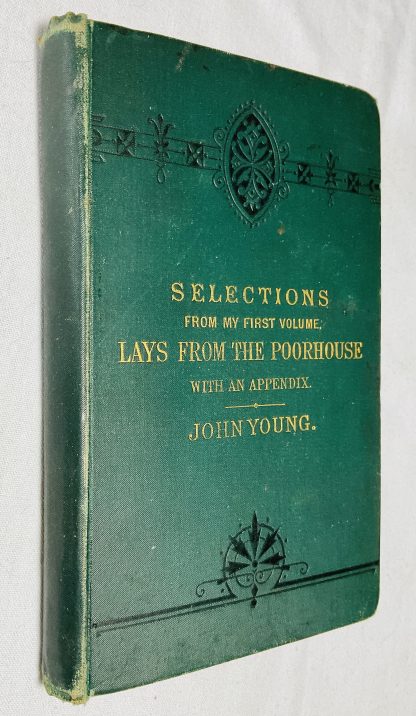 Selections from my First Volume, Lays from the Poorhouse: (Published November, 1860) with an Appendix Containing several hitherto unpublished poems.