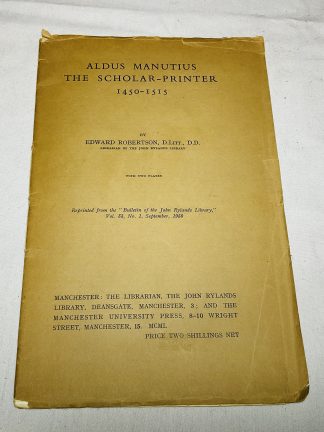 Aldus Manutius, the Scholar-Printer, 1450-1515: Reprinted from the Bulletin of the John Rylands Library Vol33, No.1, September, 1950