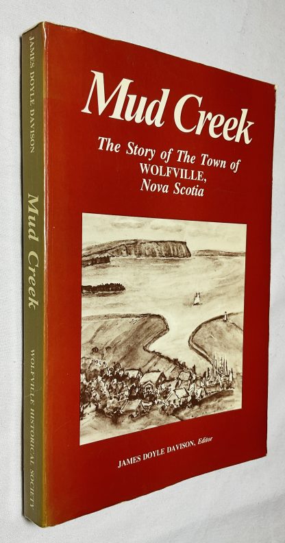 Mud Creek: The Story of the Town of Wolfville, Nova Scotia