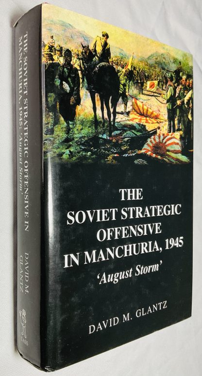 The Soviet Strategic Offensive in Manchuria, 1945: 'August Storm'