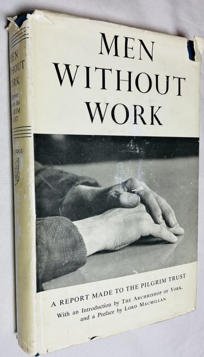 Men Without Work : a Report Made to the Pilgrim Trust / with an Introduction by the Archbishop of York and a Preface by Lord Macmillan