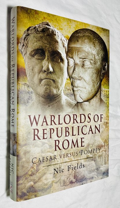 Warlords of Republican Rome: Caesar Versus Pompey