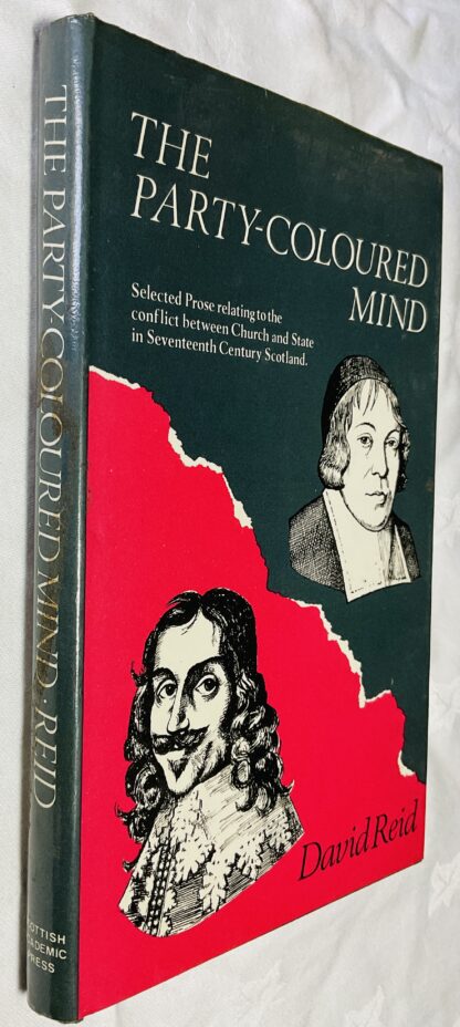 The Party-Coloured Mind: Prose Relating to the Conflict of Church and State in Seventeenth Century Scotland