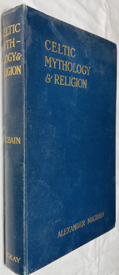 Celtic Mythology and Religion. With Chapters upon Druid Circles and Celtic Burial