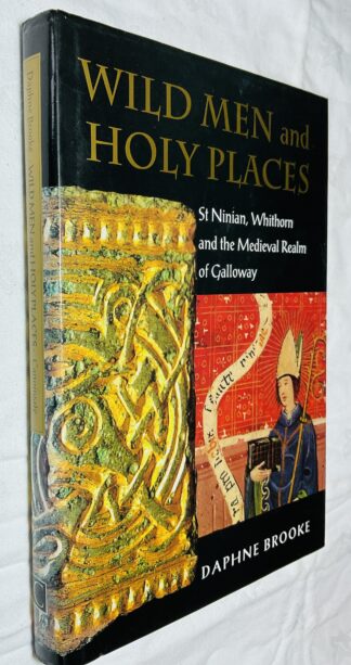 Wild Men and Holy Places: St.Ninian, Whithorn and the Medieval Realm of Galloway
