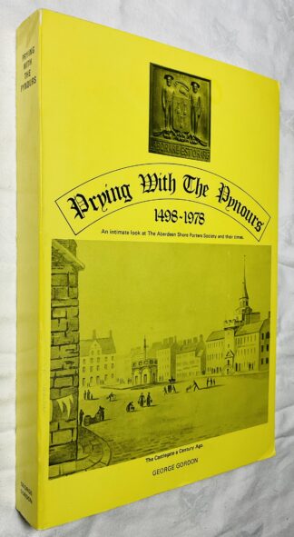 Prying with the Pynours 1498-1978: An Intimate Look at the Aberdeen Shore Porters Society and their Times