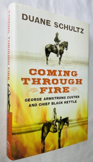 Coming Through Fire: George Armstrong Custer and Chief Black Kettle