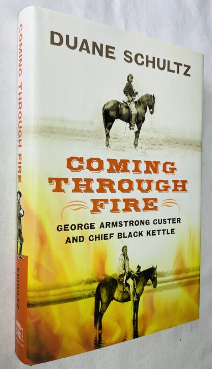 Coming Through Fire: George Armstrong Custer and Chief Black Kettle