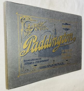 Paddington: Its History, Trade and Industries, 1860-1910 - Being a Record of 50 Years of Civic Government