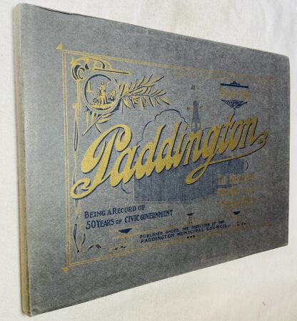 Paddington: Its History, Trade and Industries, 1860-1910 - Being a Record of 50 Years of Civic Government