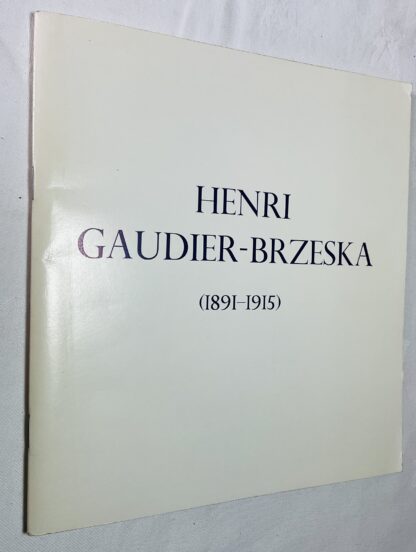 Henri Gaudier-Brzeska (1891-1915): Sculptures, with a selection of drawings from Kettle's Yard, Cambridge,