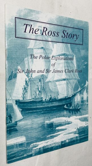The Ross Story: The Polar Expeditions of Sir John and Sir James Clark Ross
