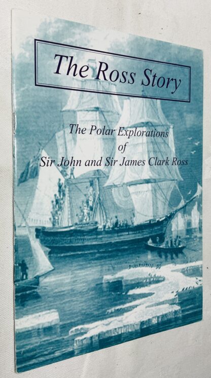 The Ross Story: The Polar Expeditions of Sir John and Sir James Clark Ross