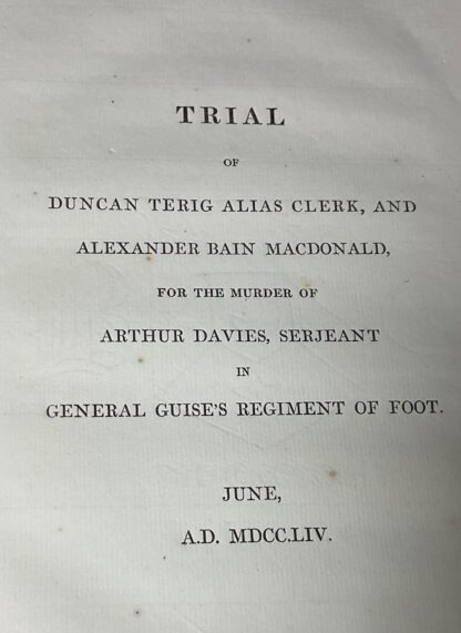 Trial of Duncan Terig alias Clerk, and Alexander Bane MacDonald, for the Murder of Arthur Davis, Sergeant in General Guise's Regiment of Foot. June, A.D. M.DCC.LIV. - Image 3