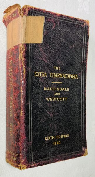 The Extra Pharmacopoeia of Unofficial Drugs By William Martindale with Reference to Their Use Abstracted from Medical Journals By W. Wynn Westcott